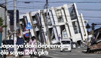 Japonya'daki depremde  ölü sayısı 24'e çıktı