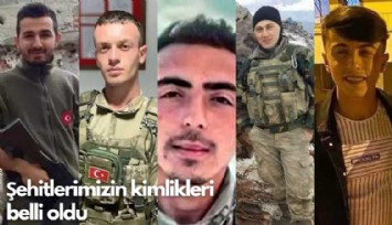 Kahraman şehitlerimizin kimlikleri belli oldu