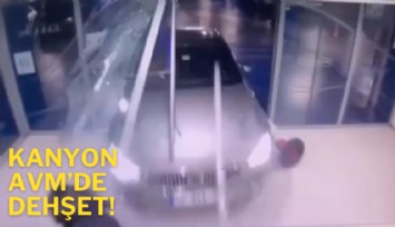 Kanyon AVM'de dehşet!