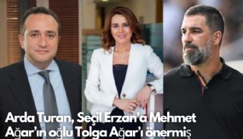Kırık telefondan çıkanlar: Arda Turan, Seçil Erzan'a Mehmet Ağar'ın oğlu Tolga Ağar'ı önermiş