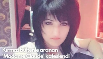 Kırmızı bültenle aranan  ‘Madame Claude' kafeslendi