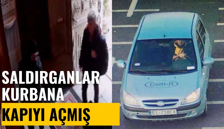Klise saldırısında yeni ayrıntılar: Saldırganlar kurbana kapıyı açmış