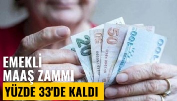 Kök maaşı düşük olanların emekli maaş zammı yüzde 33'de kaldı