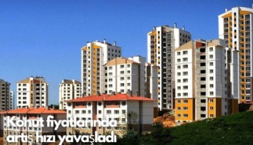Konut fiyatlarında üç yılın en yavaş artışı