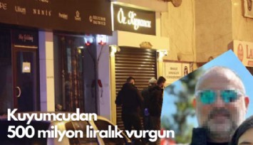 Kuyumcudan 500 milyon liralık 'Yavru' vurgunu