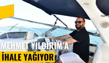 Mehmet Yıldırım'a ihale yağıyor: 100.ncü ihaleyi de aldı
