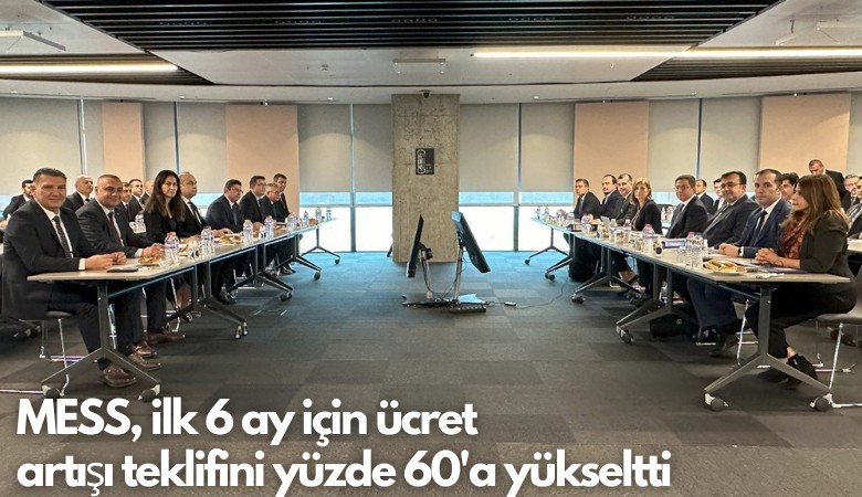 MESS, ilk 6 ay için ücret artışı teklifini yüzde 60'a yükseltti