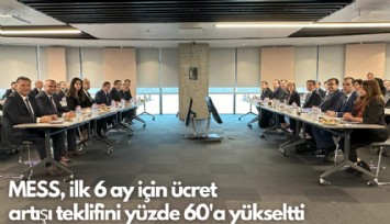MESS, ilk 6 ay için ücret artışı teklifini yüzde 60'a yükseltti
