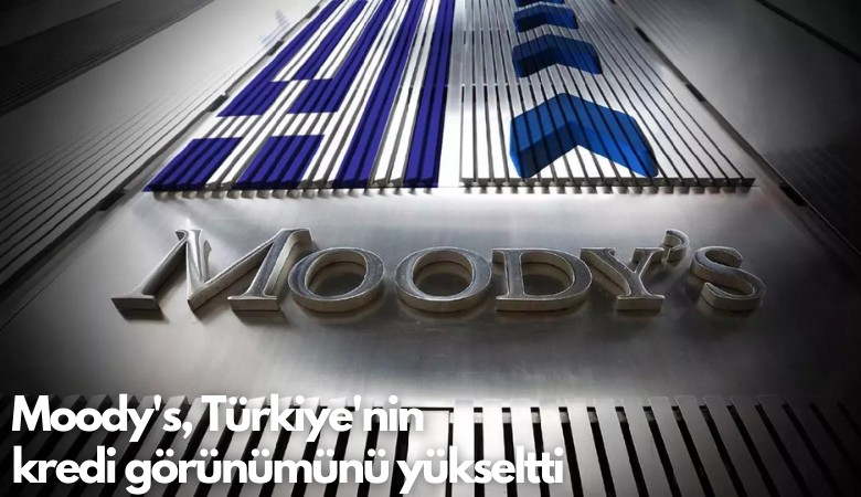 Moody's, Türkiye'nin kredi görünümünü yükseltti