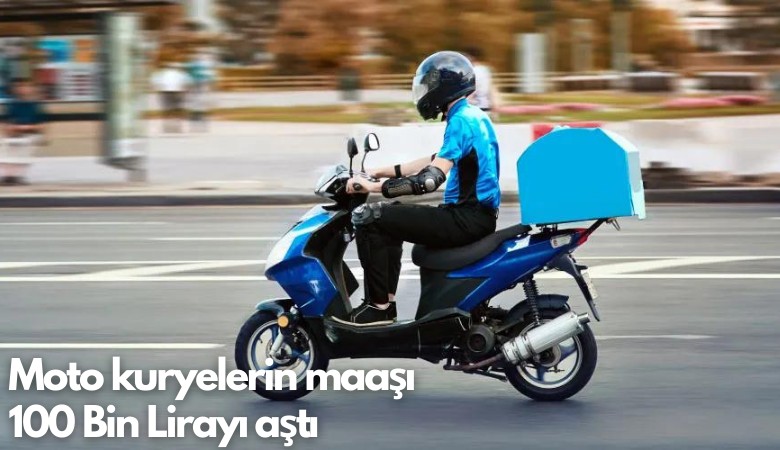 Moto kuryelerin maaşı 100 Bin Lirayı aştı