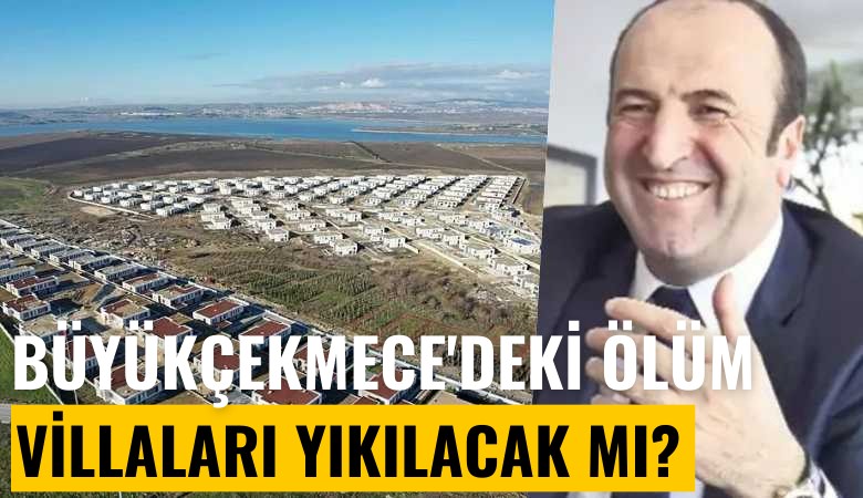 Mühendis ihbar etti: Büyükçekmece'deki ölüm villaları yıkılacak mı?