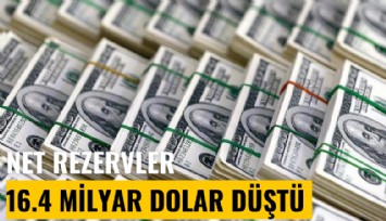 Net rezervler 16.4 milyar dolar düştü