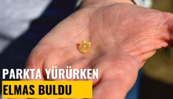 Parkta yürüyüşe çıktı, elmas buldu