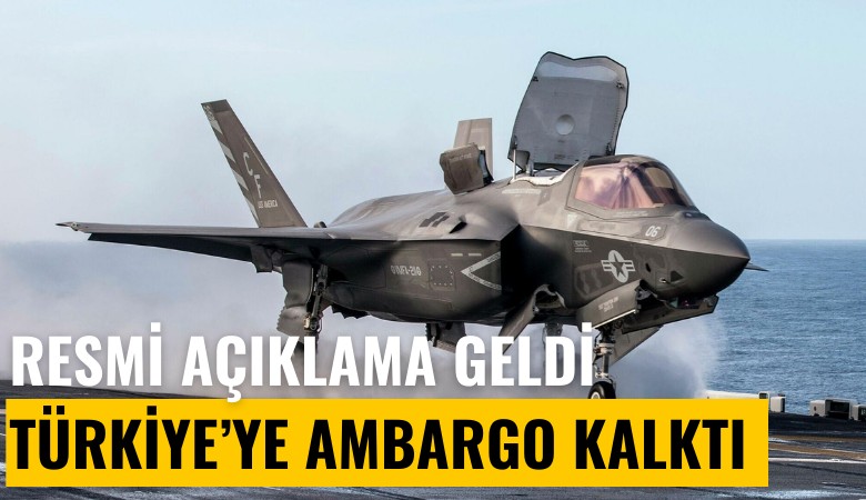 Resmi açıklama geldi: Türkiye'ye ambargo kalktı