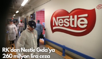 RK'dan Nestle Gıda'ya  260 milyon lira ceza