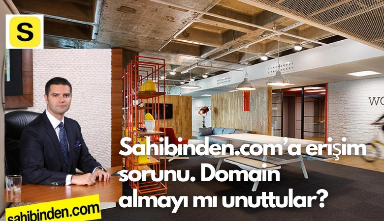 Sahibinden.com'a erişim sorunu: Domain almayı mı unuttular?