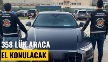 Sahte faturalarla yurda sokulan 358 lüks araca el konulacak