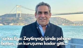 Şarkıcı Ege: Zeytinyağı işinde şahane battım, son kuruşuma kadar gitti...