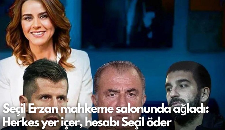 Seçil Erzan mahkeme salonunda ağladı: Herkes yer içer, hesabı Seçil öder