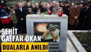Şehit emniyet müdürü Gaffar Okkan dualarla anıldı