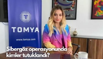 Sibergöz operasyonunda kimler tutuklandı?