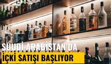 Suudi Arabistan'da 70 yıl aradan sonra içki satışı başlıyor