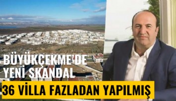 Tabut villalarda rezalet büyüyor: 36 villa fazladan yapılmış