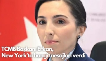 TCMB Başkanı Erkan,  New York'ta hangi mesajları verdi? 2024'e dikkat...