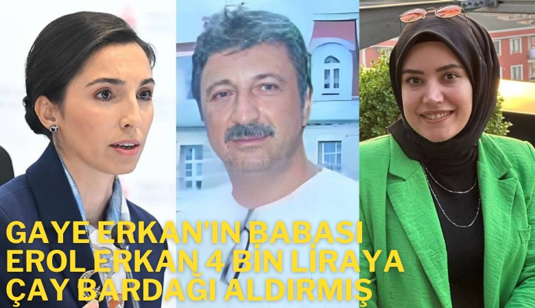 TCMB Başkanı Gaye Erkan’ın babası  Erol Erkan 4 bin liraya  çay bardağı aldırmış