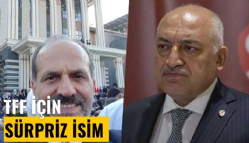 TFF başkanlığı için sürpriz isim...