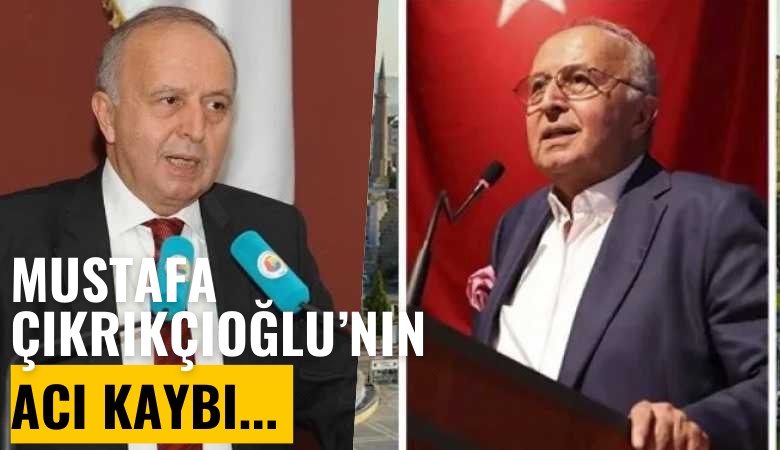 TİM eski Başkan yardımcısı Mustafa Çıkrıkçıoğlu'nun acı kaybı