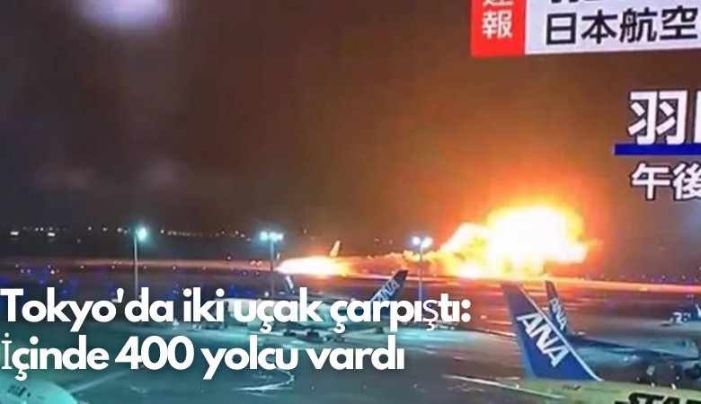 Tokyo'da iki uçak çarpıştı: İçinde 385 yolcu vardı