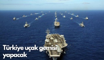 Türkiye uçak gemisi yapacak