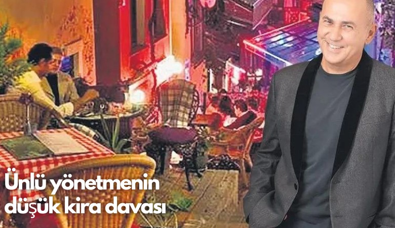 Ünlü yönetmenin düşük kira davası