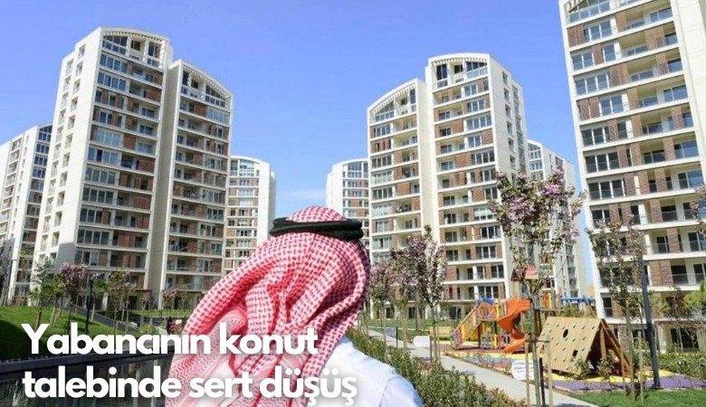 Yabancının konut talebinde sert düşüş