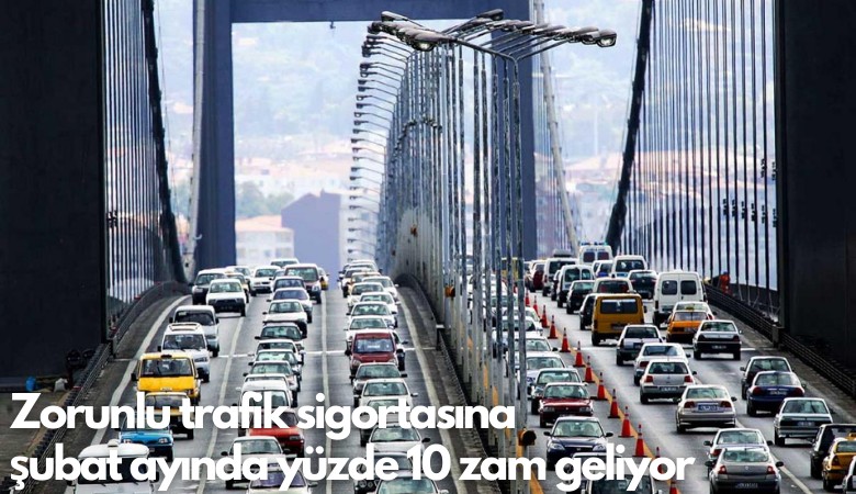 Zorunlu trafik sigortasına  şubat ayında yüzde 10 zam geliyor