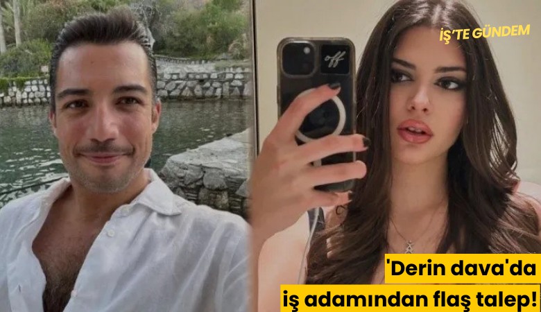 'Derin dava'da iş adamından flaş talep!