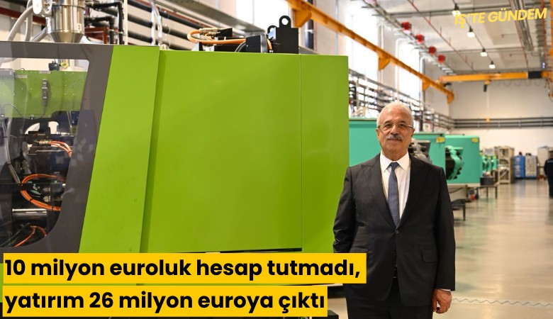 10 milyon euroluk hesap tutmadı, yatırım 26 milyon euroya çıktı