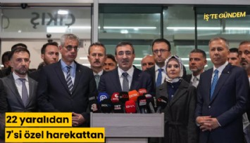 22 yaralıdan 7'si özel harekattan