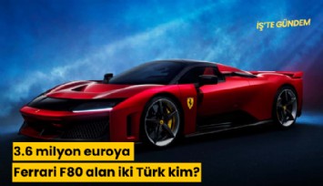 3.6 milyon euroya Ferrari F80 alan iki Türk kim?