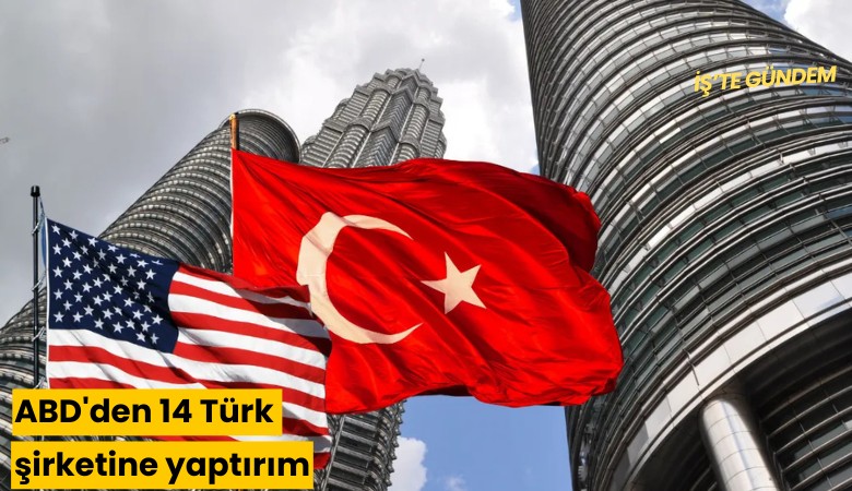 ABD'den 14 Türk şirketine yaptırım