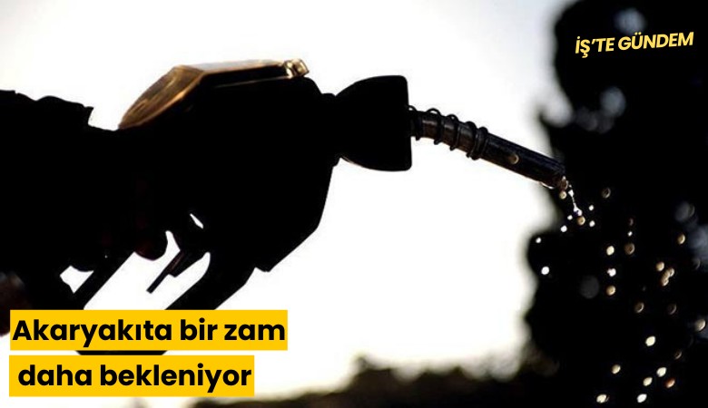 Akaryakıta bir zam daha bekleniyor