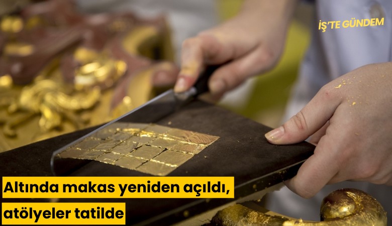 Altında makas yeniden açıldı, atölyeler tatilde