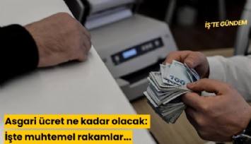 Asgari ücret ne kadar olacak: İşte muhtemel rakamlar...