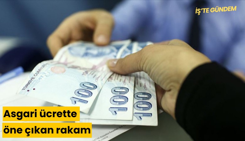 Asgari ücrette öne çıkan rakam