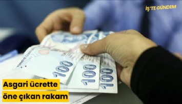 Asgari ücrette öne çıkan rakam