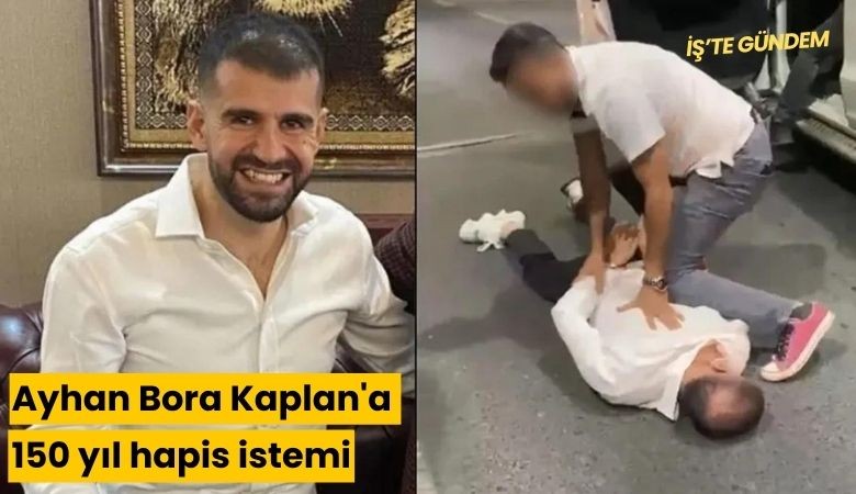 Ayhan Bora Kaplan'a 150 yıl hapis istemi