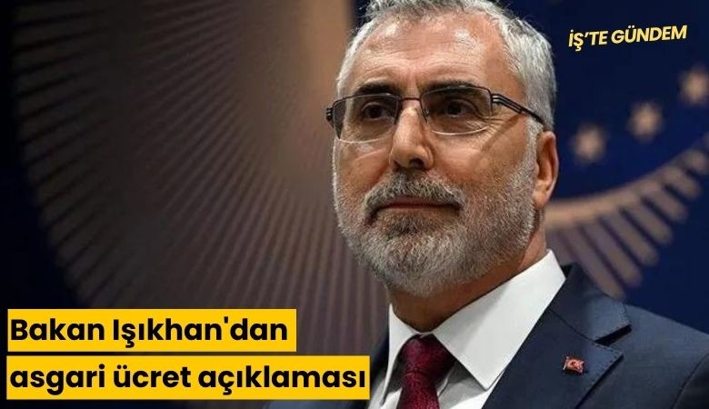 Bakan Işıkhan'dan asgari ücret açıklaması
