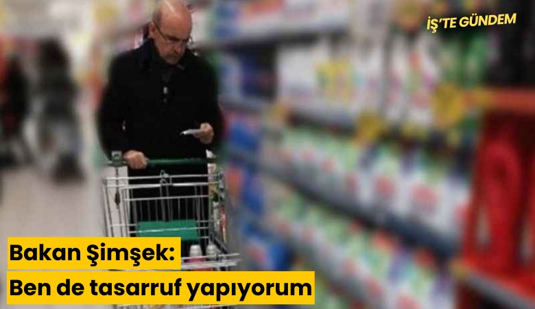Bakan Şimşek: Ben de tasarruf yapıyorum