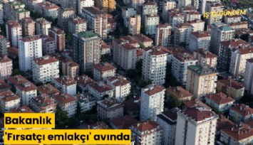 Bakanlık 'Fırsatçı emlakçı' avında